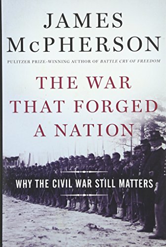 The War That Forged a Nation: Why the Civil War Still Matters [Hardcover]