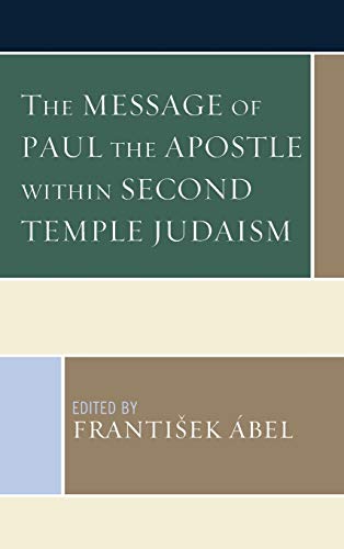 The Message of Paul the Apostle ithin Second Temple Judaism [Hardcover]