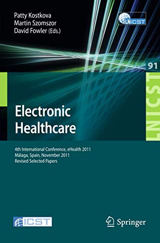 Electronic Healthcare: 4th International Conference, eHealth 2011, Mlaga, Spain [Paperback]