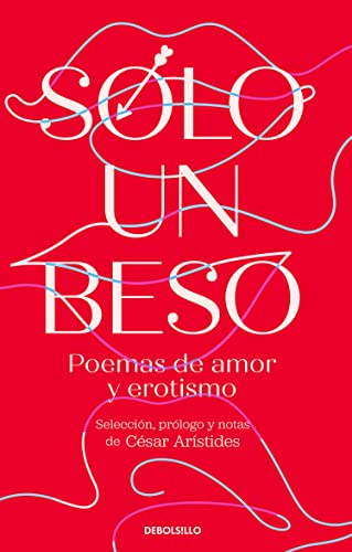 Solo un beso. Poemas de amor y erotismo / Jus