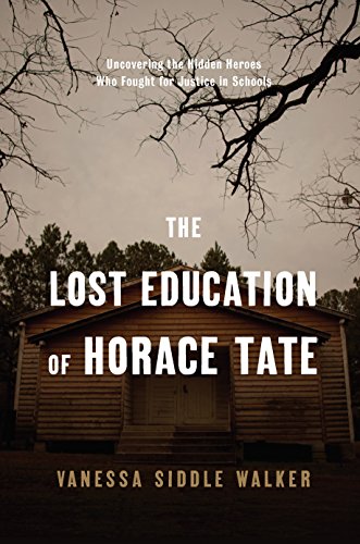 The Lost Education of Horace Tate Uncovering the Hidden Heroes Who Fought for J [Hardcover]