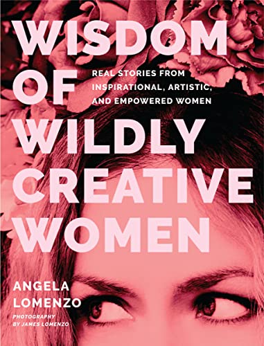 Wisdom of Wildly Creative Women: Real Stories