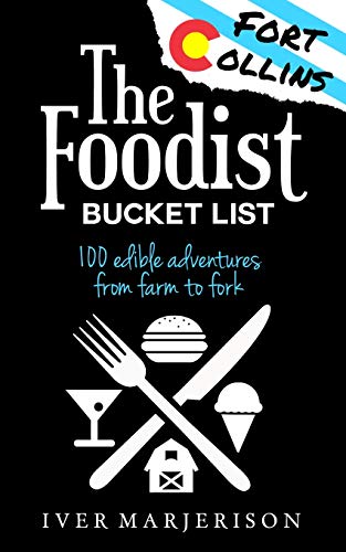 Fort Collins, Colorado Foodist Bucket List  100+ Must-Try Restaurants, Breerie [Paperback]