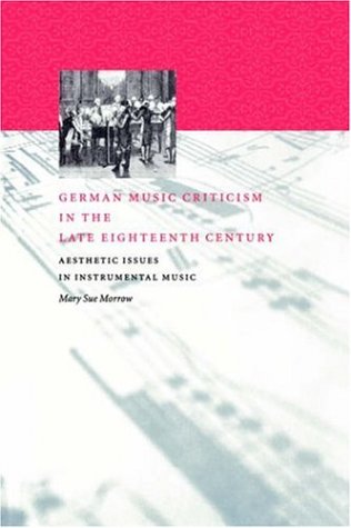 German Music Criticism in the Late Eighteenth Century Aesthetic Issues in Instr [Paperback]