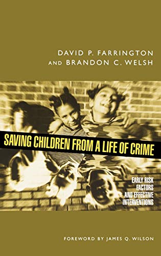 Saving Children from a Life of Crime Early Risk Factors and Effective Intervent [Hardcover]