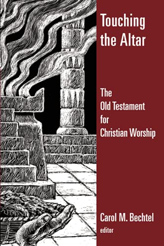 Touching The Altar The Old Testament For Christian Worship (calvin Institute Of [Paperback]