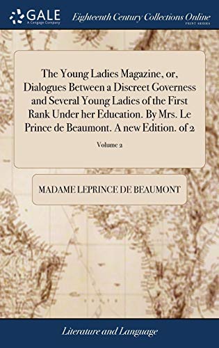 Young Ladies Magazine, or, Dialogues Between a Discreet Governess and Several Yo [Hardcover]