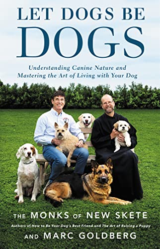 Let Dogs Be Dogs: Understanding Canine Nature and Mastering the Art of Living wi [Hardcover]