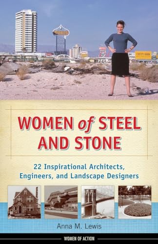 Women of Steel and Stone: 22 Inspirational Architects, Engineers, and Landscape  [Paperback]