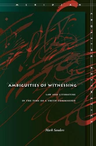 Ambiguities of Witnessing La and Literature in the Time of a Truth Commission [Hardcover]