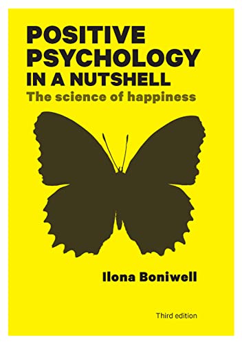 Positive Psychology in a Nutshell: The Science of Happiness [Paperback]