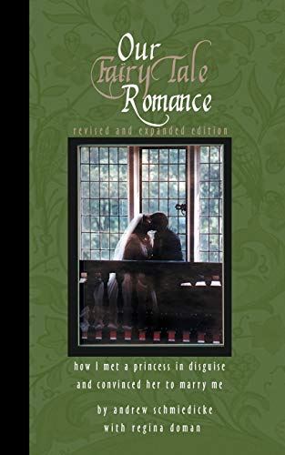 Our Fairy Tale Romance Ho I Met A Princess In Disguise And Convinced Her To Ma [Paperback]