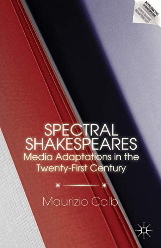 Spectral Shakespeares: Media Adaptations in the Twenty-First Century [Paperback]