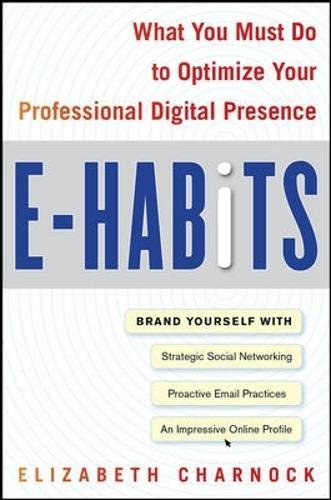 E-Habits What You Must Do to Optimize Your Professional Digital Presence [Hardcover]