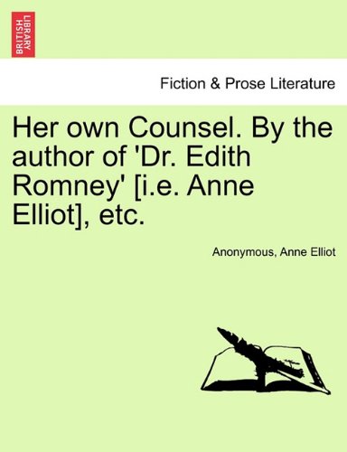 Her Own Counsel by the Author of 'Dr Edith Romney' [I E Anne Elliot], Etc [Paperback]