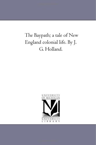 Bay-Path a Tale of Ne England Colonial Life by J G Holland [Unknon]