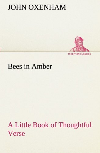 Bees in Amber a Little Book of Thoughtful Verse [Paperback]