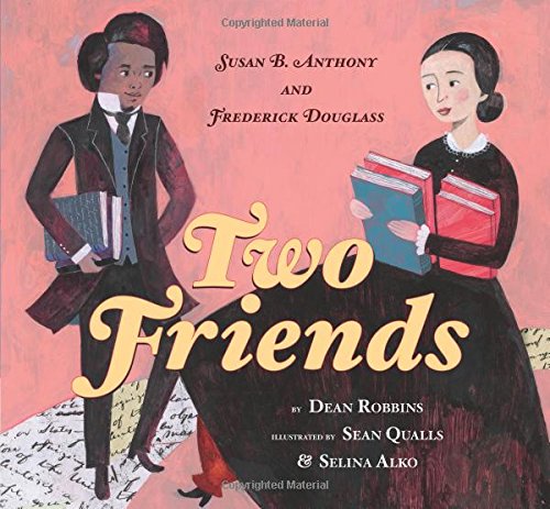 Two Friends: Susan B. Anthony and Frederick Douglass [Hardcover]