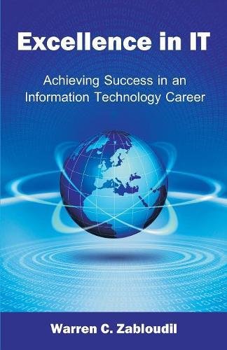 Excellence In It Achieving Success In An Information Technology Career [Paperback]