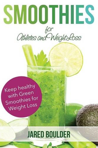 Smoothies For Athletes And Weight Loss [Paperback]