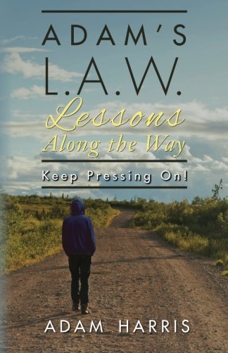 Adam's L.A.W. Lessons Along The Way Keep Pressing On [Paperback]