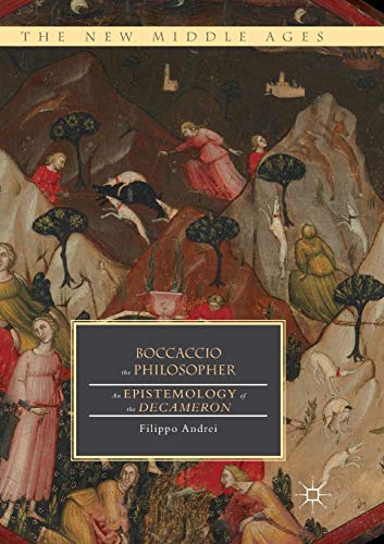 Boccaccio the Philosopher: An Epistemology of the Decameron [Paperback]