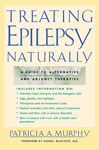 Treating Epilepsy Naturally A Guide to Alternative and Adjunct Therapies [Paperback]