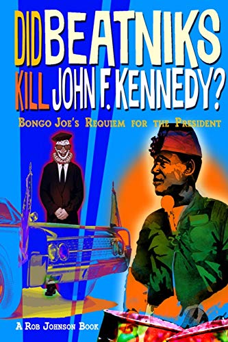 Did Beatniks Kill John F. Kennedy  Bongo Joe's Requiem for the President [Paperback]