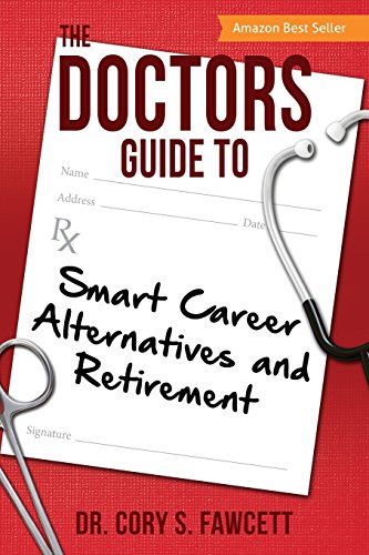 Doctors Guide to Smart Career Alternatives and Retirement [Paperback]