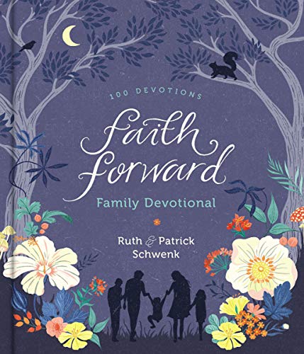 Faith Forward Family Devotional: 100 Devotions [Hardcover]