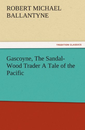 Gascoyne, the Sandal-Wood Trader a Tale of the Pacific [Paperback]