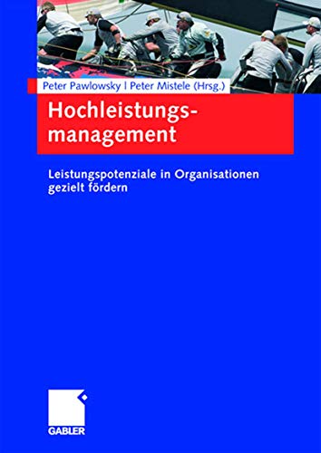 Hochleistungsmanagement Leistungspotenziale in Organisationen gezielt frdern [Hardcover]