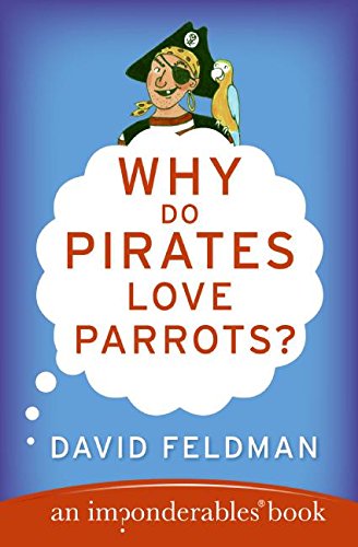 Why Do Pirates Love Parrots?: An Imponderables (R) Book [Paperback]