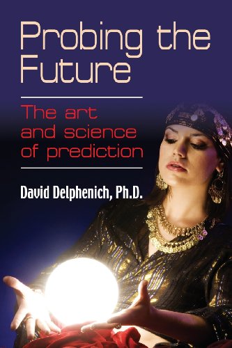 Probing The Future The Art And Science Of Prediction [Paperback]