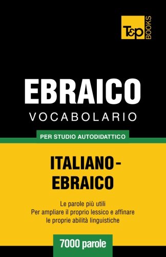 Vocabolario Italiano-Ebraico per Studio Autodidattico - 7000 Parole [Paperback]