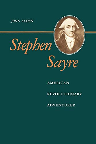 Stephen Sayre  American Revolutionary Adventurer [Paperback]