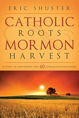 Catholic Roots, Mormon Harvest [Paperback]