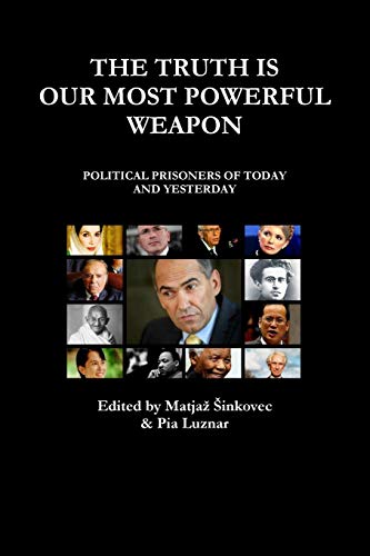 Truth Is Our Most Poerful Weapon - Political Prisoners of Today and Yesterday [Paperback]