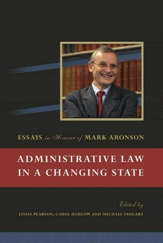 Administrative La in a Changing State Essays in Honour of Mark Aronson [Hardcover]