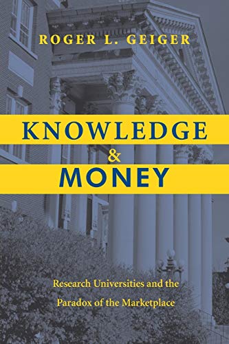 Knoledge and Money Research Universities and the Paradox of the Marketplace [Paperback]