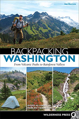 Backpacking Washington: From Volcanic Peaks to Rainforest Valleys [Paperback]