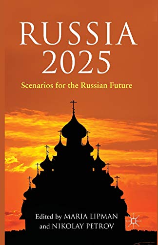 Russia 2025: Scenarios for the Russian Future [Paperback]