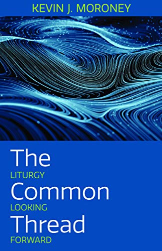 Common Thread : Liturgy Looking Forward [Paperback]