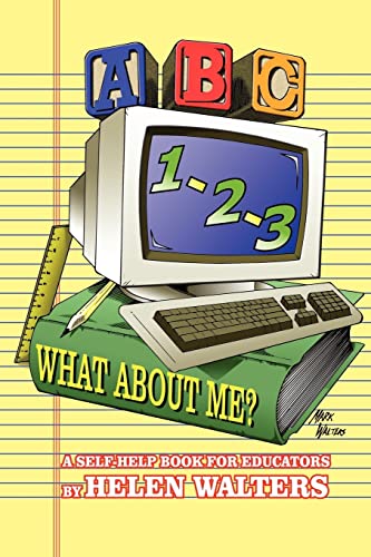 ABC, 123 - What about Me  A Self-Help Book for Educators [Paperback]