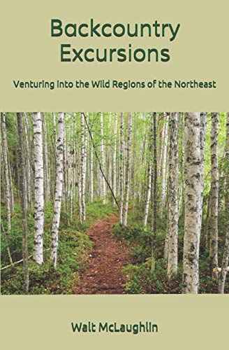 Backcountry Excursions  Venturing into the Wild Regions of the Northeast [Paperback]