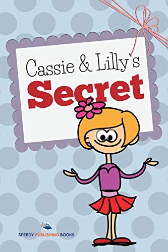 Cassie and Lilly's Secret [Paperback]