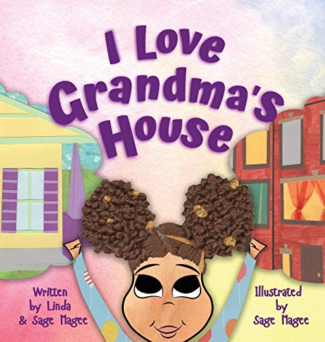 I Love Grandma's House  A Biracial Girl and Her To Special Worlds [Hardcover]