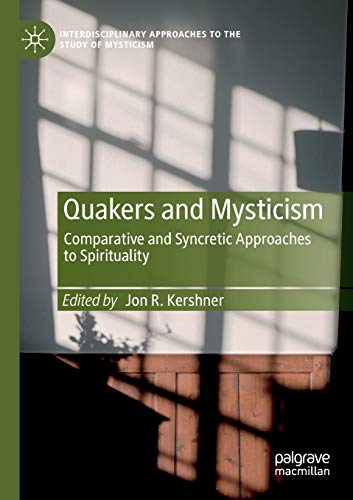 Quakers and Mysticism Comparative and Syncretic Approaches to Spirituality [Paperback]