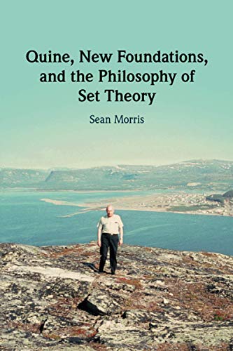 Quine, Ne Foundations, and the Philosophy of Set Theory [Paperback]