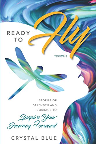 Ready to Fly  Stories of Strength and Courage to Inspire Your Journey Forard [Paperback]